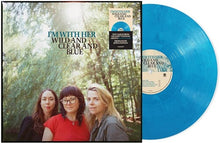 I'm with Her - Wild And Clear And Blue (Blue Eco-Mix LP Vinyl) UPC: 888072659230