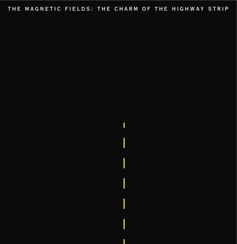 Magnetic Fields - The Charm Of The Highway Strip (LP Vinyl) UPC: 673855005515