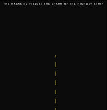 Magnetic Fields - The Charm Of The Highway Strip (LP Vinyl) UPC: 673855005515
