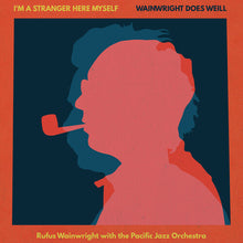 Rufus Wainwright - I'm A Stranger Here Myself: Wainwright Does Weill - Rufus Wainwright With The Pacific Jazz Orchestra (CD) UPC: 732388009381
