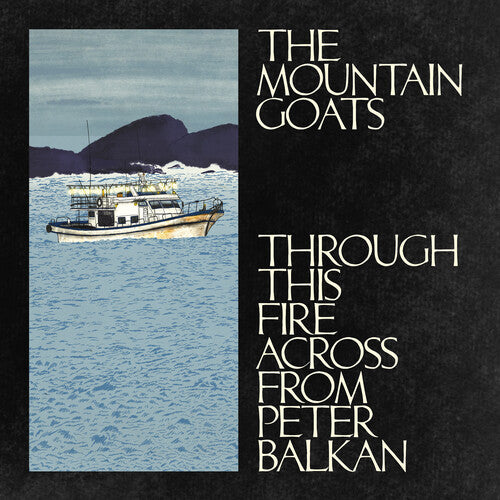 The Mountain Goats - Through This Fire Across From Peter Balkan (CD) UPC: 732388012183