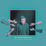 The Front Bottoms - You Are Who You Hang Out With (CD) UPC: 075678615597