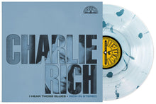 Charlie Rich - I Hear Those Blues : Rich in Stereo (RSD Essentials Ultra Clear w/ Sea Blue Splatter Vinyl LP)