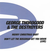 George Thorogood & The Destroyers : Merry Christmas Baby / Don't Let The Bossman Get You Down (CD, Single, Promo)