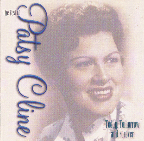 Patsy Cline :  The Best Of Patsy Cline - Today, Tomorrow And Forever (CD, Comp)