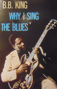 B.B. King : Why I Sing The Blues (Cass, Comp, RE, Dol)