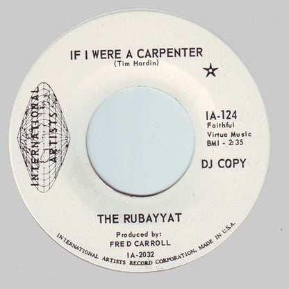 The Rubayyat : If I Were A Carpenter (7", Single, Promo)