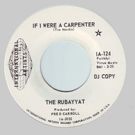 The Rubayyat : If I Were A Carpenter (7", Single, Promo)