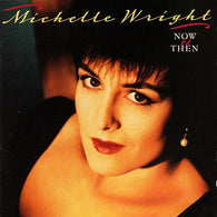 Michelle Wright : Now & Then (CD, Album)