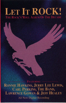 Ronnie Hawkins, Jerry Lee Lewis, Carl Perkins, The Band, Lawrence Gowan & Jeff Healey : Let It Rock! The Rock'N'Roll Album Of The Decade (Cass, Album, Dol)