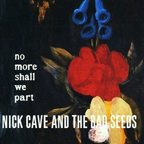 Nick Cave and The Bad Seeds - No More Shall We Part