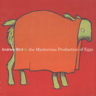 Andrew Bird - Mysterious Production of Eggs