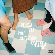 Peach Pit - You And Your Friends [Explicit Content]