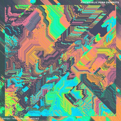 Psychedelic Porn Crumpets - SHYGA! The Sunlight Mound [Explicit Content]