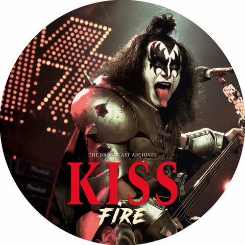 Kiss -  Fire - The Broadcast Archives (Indie Exclusive picture disc)