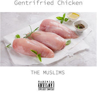 Muslims - Gentrifried Chicken (Indie exclusive)