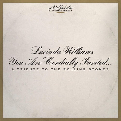 Lucinda Williams - Lu's Jukebox Vol. 6: You Are Cordially Invited....A Tribute To The Rolling Stones