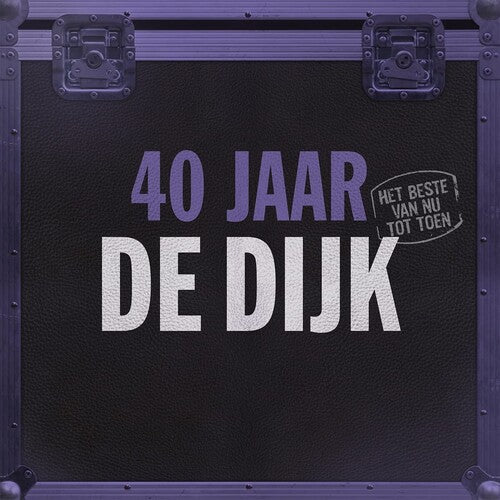 De Dijk -  40 Jaar: Het Beste Van Nu Tot Toen