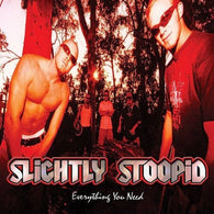 Slightly Stoopid - Everything You Need