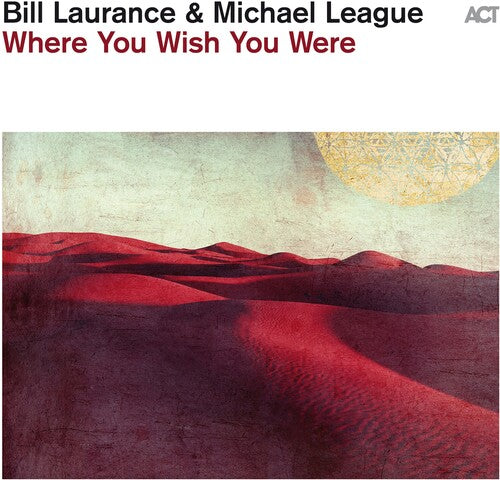 Bill Laurance & Michael League - Where You Wish You Were (180g Vinyl)