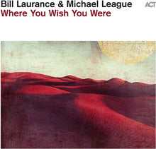 Bill Laurance & Michael League - Where You Wish You Were (180g Vinyl)