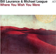 Bill Laurance & Michael League - Where You Wish You Were (180g Vinyl)