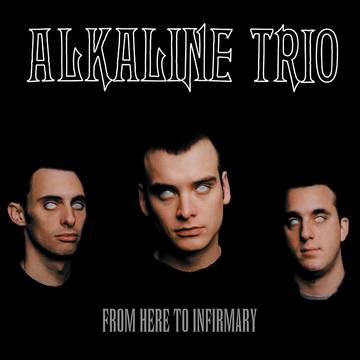 ALKALINE TRIO - From Here To Infirmary (RSD DROPS 2021)