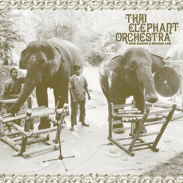 THAI ELEPHANT ORCHESTRA - Thai Elephant Orchestra (RSD DROP 2)