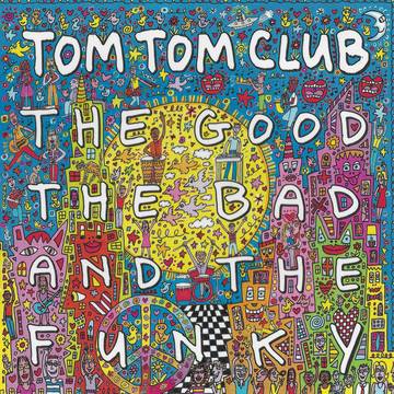TOM TOM CLUB - The Good The Bad And The Funky (RSD DROPS 2021)