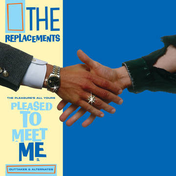 THE REPLACEMENTS - The Pleasure's All Yours: Pleased to Meet Me Outtakes & Alternates (RSD DROPS 2021)