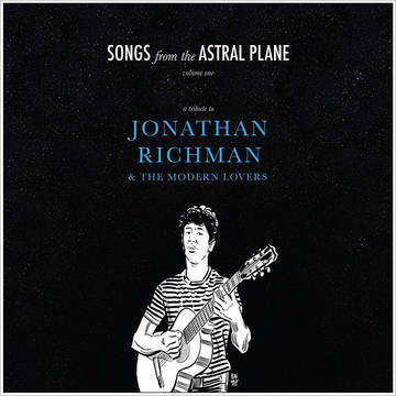 VARIOUS ARTISTS Songs from The Astral Plane, Vol. 1: A Tribute to Jonathan Richman & The Modern Lovers (RSD DROP 2)