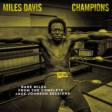 MILES DAVIS - CHAMPIONS - Rare Miles from the Complete Jack Johnson Sessions (RSD DROP 2)