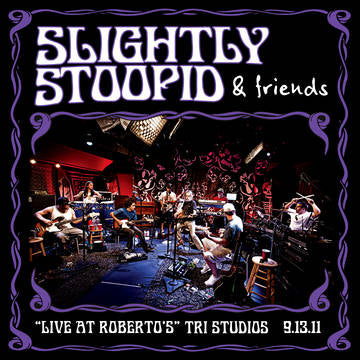 SLIGHTLY STOOPID - Live At Roberto's TRI Studios (RSD DROP 2)