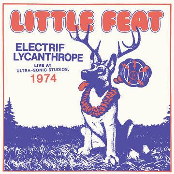 LITTLE FEAT - Electrif Lycanthrope: Live at Ultra-Sonic Studios, 1974 Vinyl (RSD Black Friday 2021)