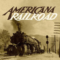 VARIOUS ARTISTS - Americana Railroad (RSD BLACK FRIDAY 2021)