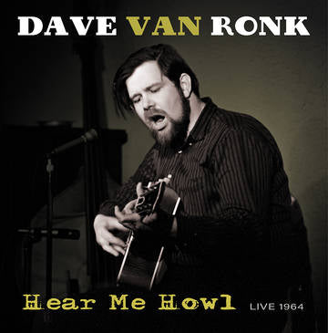 DAVE VAN RONK - Hear Me Howl: Live 1964 (RSD BLACK FRIDAY 2021)