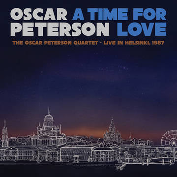 OSCAR PETERSON - A Time For Love- The Oscar Peterson Quartet-Live In Helsinki, 1987 (RSD BLACK FRIDAY 2021)