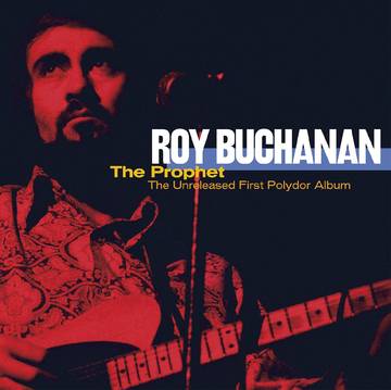 ROY BUCHANAN - The Prophet--The Unreleased First Polydor Album (RSD Black Friday 2021)