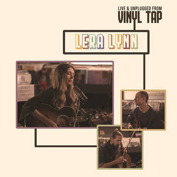 LERA LYNN - Live and Unplugged From Vinyl Tap (RSD Black Friday 2021)
