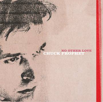 Chuck Prophet  - No Other Love (RSD BLACK FRIDAY 2021)