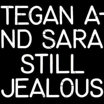 Tegan and Sara - Still Jealous (RSD 2022)