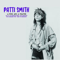 Patti Smith - A Wing And A Prayer: Live At The Boarding House, San Francisco 15th February 1976 - KSAN FM BroadcastUPC: 634438299325