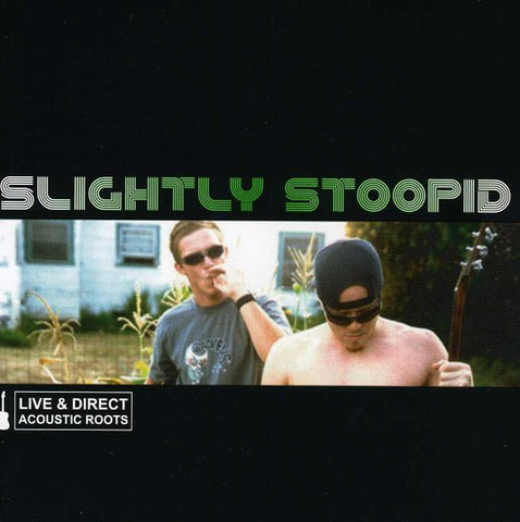 Slightly Stoopid - Acoustic Roots Live and Direct