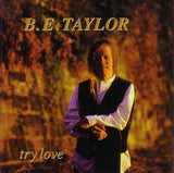 B.E. Taylor : Try Love (CD, Album)
