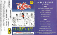The Ball Busters : No Jerk'n Off (Cass, Album)