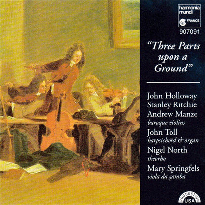 John Holloway, Stanley Ritchie, Andrew Manze, John Toll, Nigel North, Mary Springfels : "Three Parts Upon A Ground" (CD, Album)