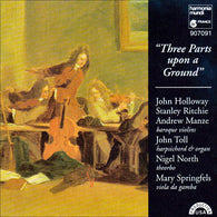 John Holloway, Stanley Ritchie, Andrew Manze, John Toll, Nigel North, Mary Springfels : "Three Parts Upon A Ground" (CD, Album)
