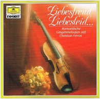 Christian Ferras, Jean-Claude Ambrosini : Liebesfreud Liebesleid... (Romantische Geigenmelodien Mit Christian Ferras) (CD, RE)