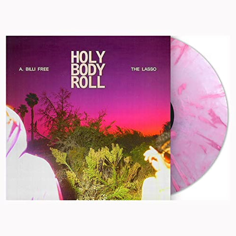 A. Billi Free & The Lasso - Holy Body Roll (Colored Vinyl)