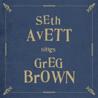 Seth Avett - Seth Avett Sings Greg Brown